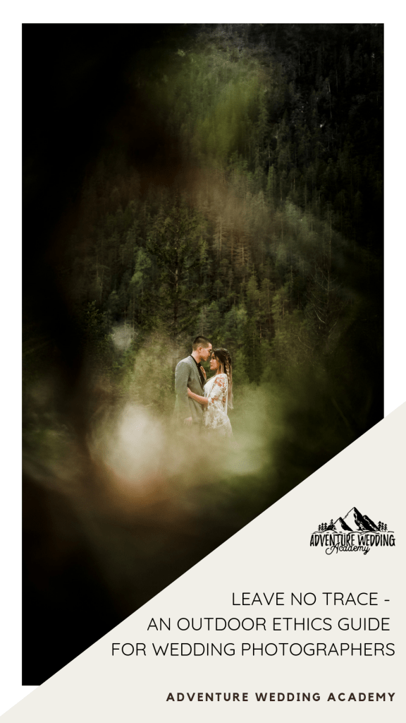 Leave No Trace - An Outdoor Ethics Guide For Adventure Wedding Photographer - Adventure Wedding Academy