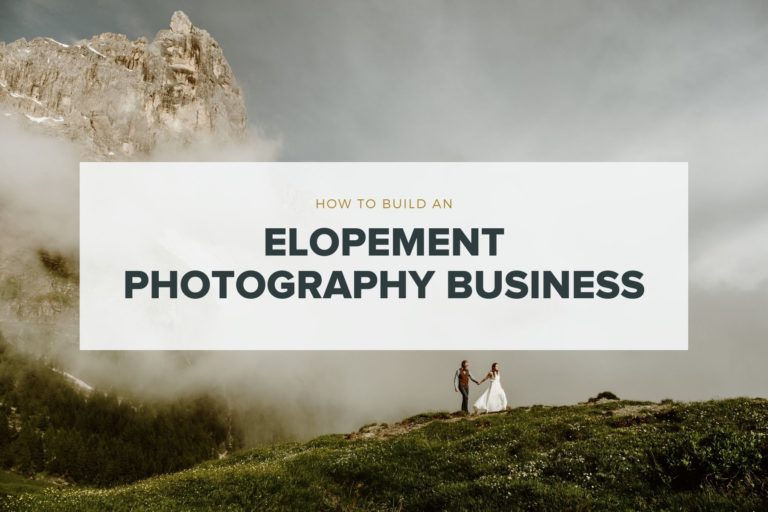 How To Build An Elopement Photography Business From Scratch