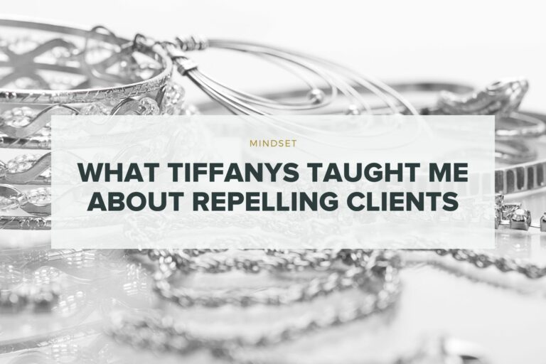 What Tiffanys Taught Me About Repelling Clients