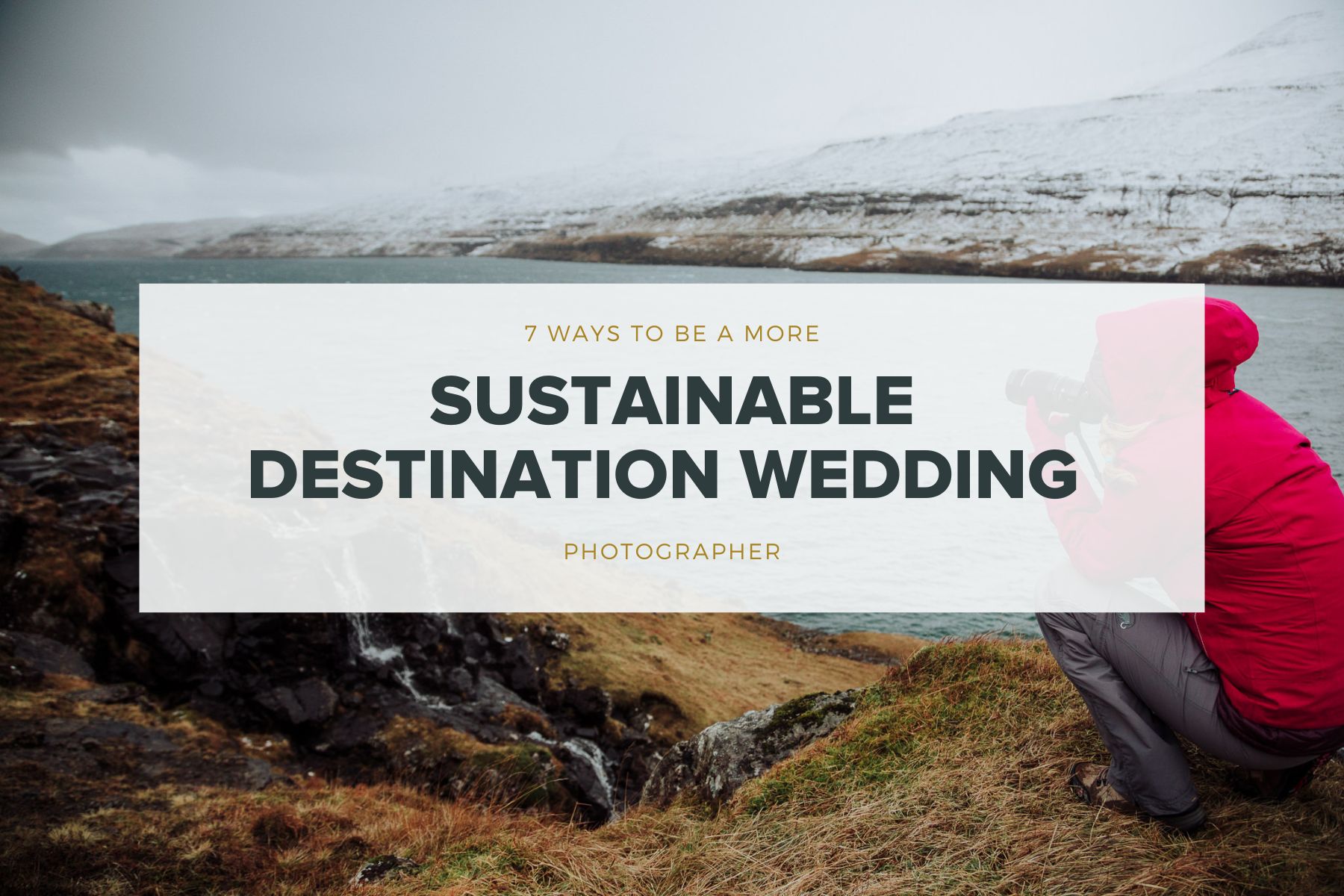 7 ways to be a more sustainable destination wedding photographer